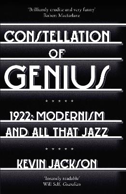 Constellation of Genius: 1922: Modernism and All That Jazz - Jackson, Kevin