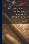 Constitucin De Los Estados Unidos De Venezuela...