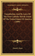 Constitution and By-Laws of the First Catholic Slovak Union of the United States of America (1890)