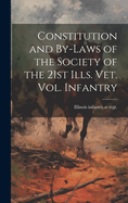 Constitution and By-Laws of the Society of the 21st Ills. Vet. Vol. Infantry