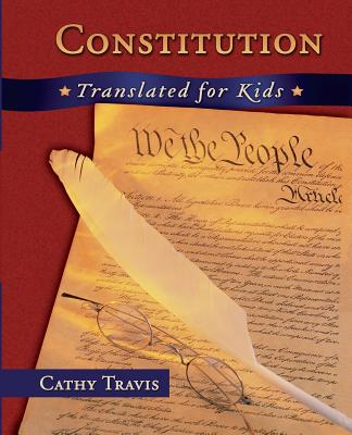 Constitution Translated for Kids - Travis, Cathy