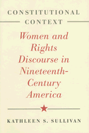 Constitutional Context: Women and Rights Discourse in Nineteenth-Century America