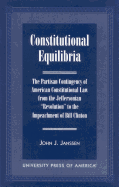 Constitutional Equilibria: The Partisan Contingency of American Constitutional Law from the Jefferson 'revolution' to the Impeachment of Bill Clinton