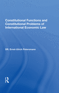 Constitutional Functions And Constitutional Problems Of International Economic Law