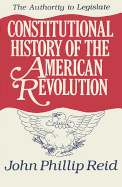 Constitutional History of the American Revolution, Volume III: The Authority to Legislatevolume 3
