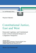 Constitutional Justice, East and West: Democratic Legitimacy and Constitutional Courts in Post-communist Europe in a Comparative Perspective