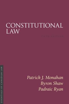 Constitutional Law, 5/E - Monahan, Patrick J, and Shaw, Byron, and Ryan, Padraic