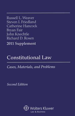 Constitutional Law, Case Supplement: Cases, Materials, and Problems - Weaver, Russell L, and Friedland, Steven I, and Hancock, Catherine