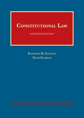 Constitutional Law - CasebookPlus - Sullivan, Kathleen M., and Feldman, Noah Raam