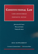 Constitutional Law, Cases and Materials, 13th and Concise 13th, 2012 Supplement