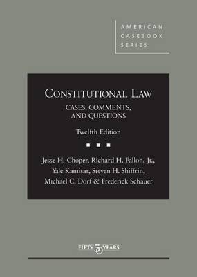Constitutional Law: Cases, Comments, and Questions - Choper, Jesse, and Fallon, Richard, and Kamisar, Yale
