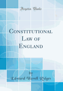 Constitutional Law of England (Classic Reprint)