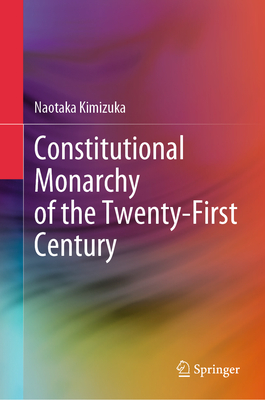 Constitutional Monarchy of the Twenty-First Century - Kimizuka, Naotaka