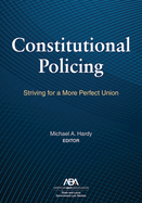 Constitutional Policing: Striving for a More Perfect Union