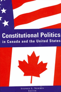 Constitutional Politics in Canada and the United States