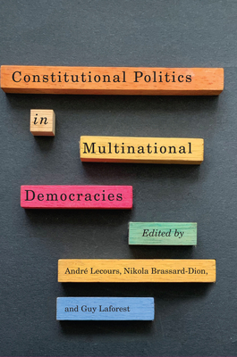 Constitutional Politics in Multinational Democracies - Lecours, Andr (Editor)