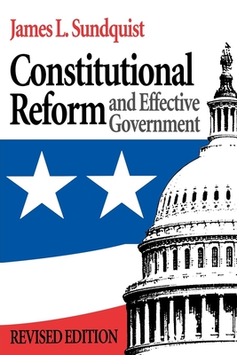 Constitutional Reform and Effective Government - Sundquist, James