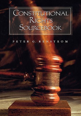 Constitutional Rights Sourcebook - Renstrom, Peter G