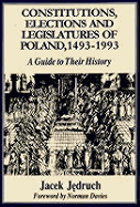 Constitutions, Elections and Legislatures of Poland, 1493-1993: A Guide to Their History