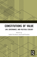 Constitutions of Value: Law, Governance, and Political Ecology