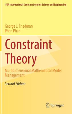Constraint Theory: Multidimensional Mathematical Model Management - Friedman, George J, and Phan, Phan