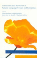 Constraints and Resources in Natural Language Syntax and Semantics - Bouma, Gosse (Editor), and Hinrichs, Ernhard (Editor), and Kruijff, Geert-Jan M (Editor)