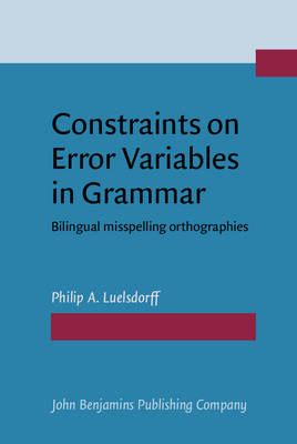 Constraints on Error Variables in Grammar: Bilingual misspelling orthographies - Luelsdorff, Philip A.