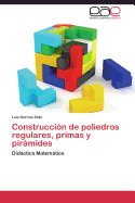 Construccion de Poliedros Regulares, Primas y Piramides