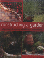 Constructing a Garden: Planning, Designing, Building, Maintaining