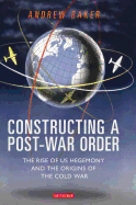 Constructing a Post-war Order: The Rise of US Hegemony and the Origins of the Cold War