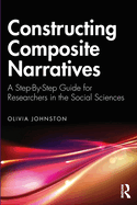 Constructing Composite Narratives: A Step-By-Step Guide for Researchers in the Social Sciences