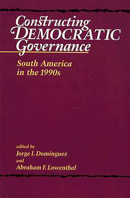 Constructing Democratic Governance: South America - Domnguez, Jorge I, and Lowenthal, Abraham F