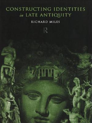 Constructing Identities in Late Antiquity - Miles, Richard (Editor)