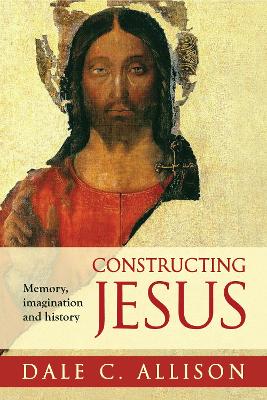 Constructing Jesus: Memory, Imagination And History - Allison, Dale C., Jr.