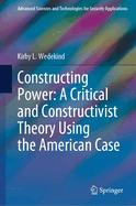 Constructing Power: A Critical and Constructivist Theory Using the American Case