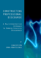 Constructing Professional Discourse: A Multiperspective Approach to Domain-Specific Discourses