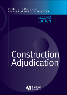 Construction Adjudication - Riches, John, and Dancaster, Christopher