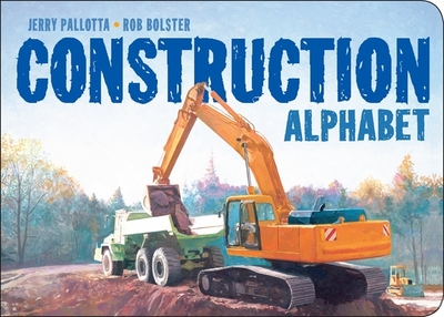 Construction Alphabet - Pallotta, Jerry, and Bolster, Rob (Illustrator)