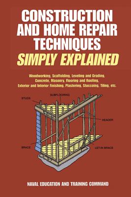 Construction and Home Repair Techniques Simply Explained - Naval Education