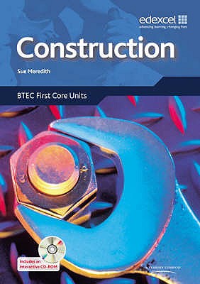 Construction: BTEC Level 2 First Core Units - Meredith, Sue, and Blaus, John, and Witts, Rex