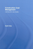 Construction Cost Management: Learning from Case Studies - Potts, Keith, and Ankrah, Nii