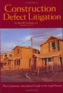 Construction Defect Litigation: The Community Association's Guide to the Legal Process - Feinberg, Ross