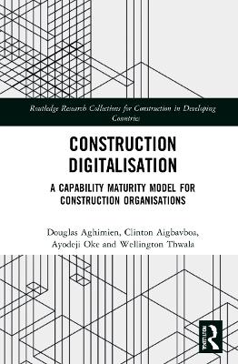Construction Digitalisation: A Capability Maturity Model for Construction Organisations - Aghimien, Douglas, and Aigbavboa, Clinton, and Oke, Ayodeji