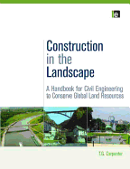 Construction in the Landscape: A Handbook for Civil Engineering to Conserve Global Land Resources