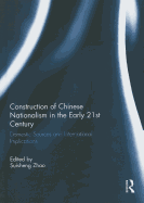 Construction of Chinese Nationalism in the Early 21st Century: Domestic Sources and International Implications