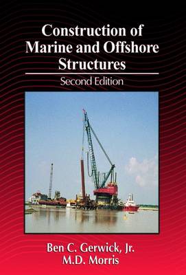 Construction of Marine and Offshore Structures, Second Edition - Gerwick, Cliff