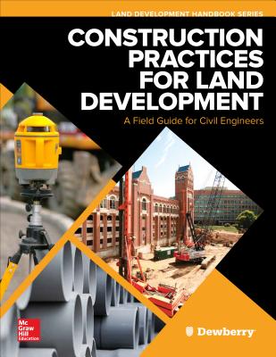 Construction Practices for Land Development: A Field Guide for Civil Engineers - Dewberry