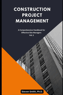 Construction Project Management: A Comprehensive Handbook for Effective Site Managers Vol. 1