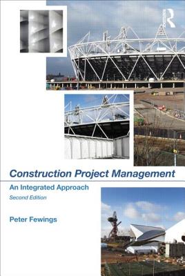 Construction Project Management: An Integrated Approach - Fewings, Peter