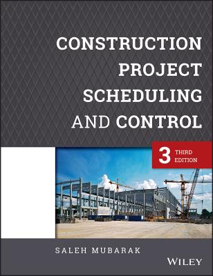 Construction Project Scheduling and Control - Mubarak, Saleh A